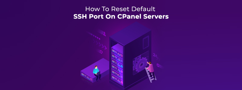 How To Reset Default SSH Port On CPanel Servers