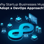 Why Startup Businesses Must Adopt a DevOps Approach